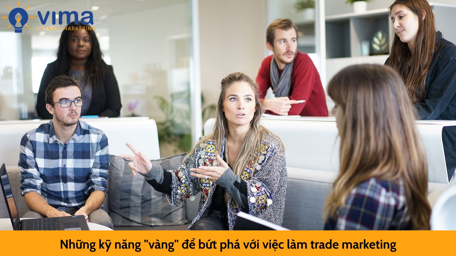 Những kỹ năng "vàng" để bứt phá với việc làm trade marketing